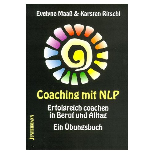 Coaching mit NLP: Erfolgreich coachen in Beruf und Alltag. Ein bungsbuch 