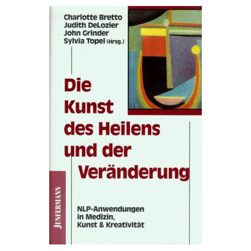 Die Kunst Des Heilens Und Der Veränderung. NLP- Anwendungen In Medizin ...